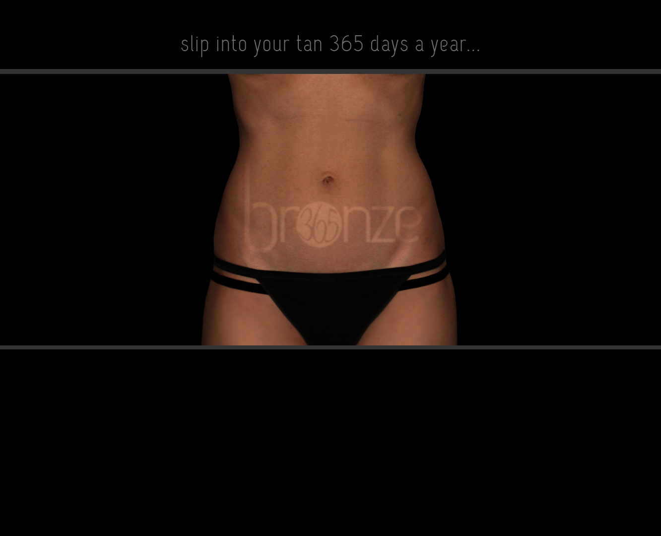 Slip into your tan with Bronze365